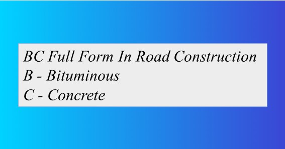 BC Full Form In Road Construction