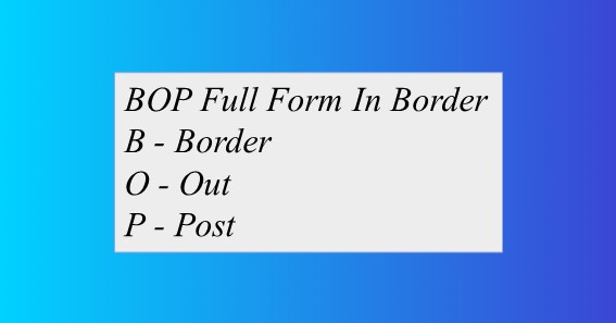 BOP Full Form In Border 