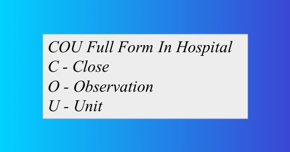 COU Full Form In Hospital 