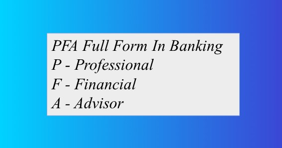 PFA Full Form In Banking