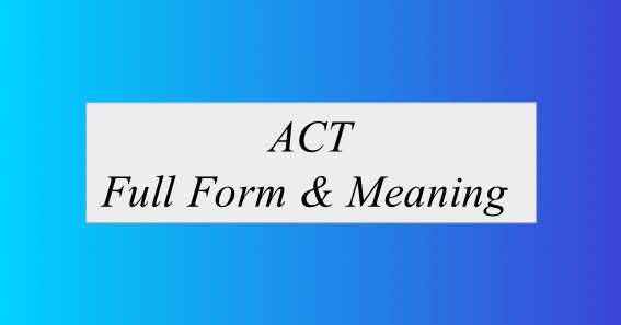 What Is ACT Full Form
