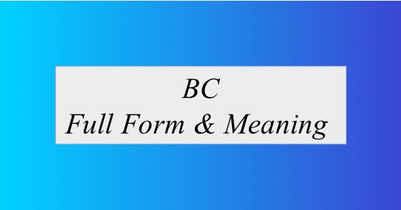 What Is BC Full Form?