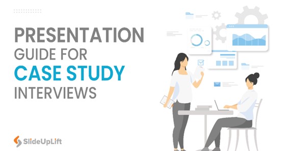 Presentation Guide for Case Study Interviews