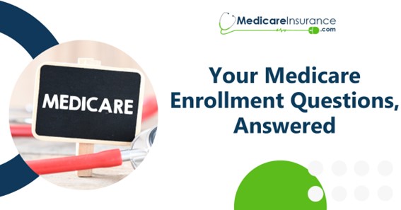 Your Medicare Enrollment Questions, Answered