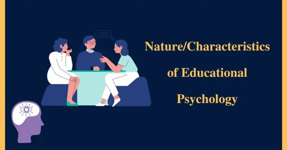 Characteristics of Educational Psychology
