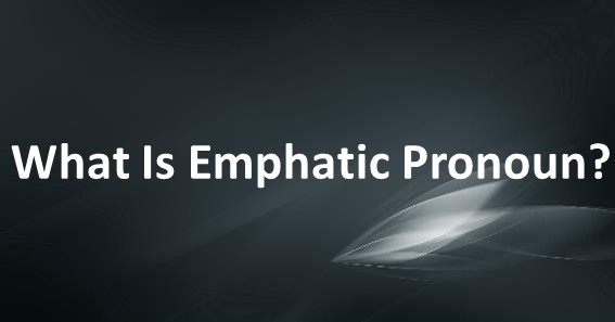What Is Emphatic Pronoun